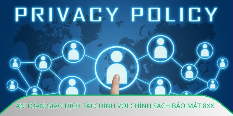 An toàn giao dịch tài chính với chính sách bảo mật 8xx