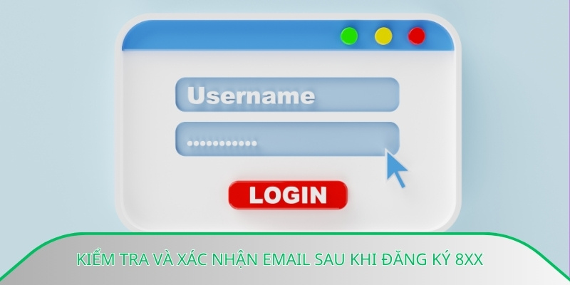 Kiểm tra và xác nhận email sau khi đăng ký 8xx