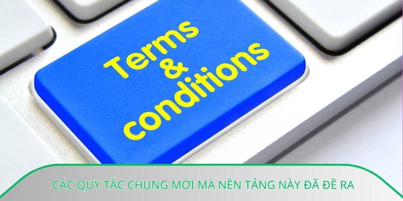 Các quy tắc chung mới mà nền tảng này đã đề ra