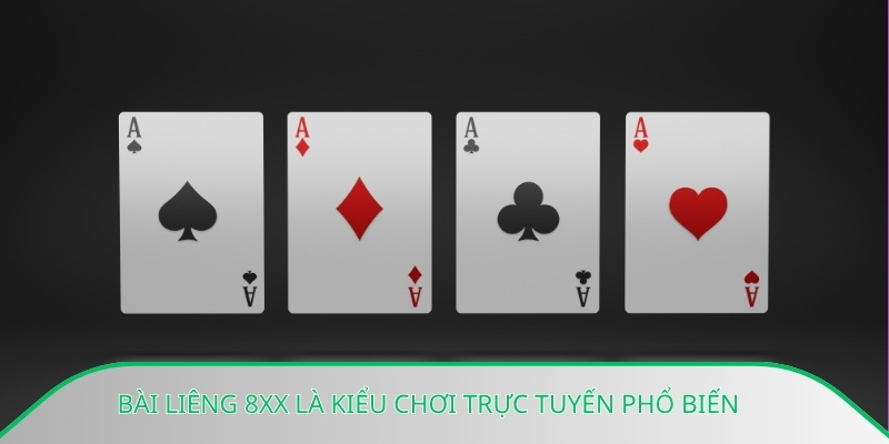 Bài liêng 8xx là kiểu chơi trực tuyến phổ biến